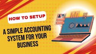 Streamlining Your Business: A Simple Guide to Setting Up an Accounting System