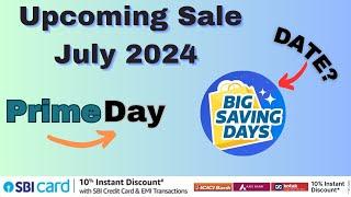 Upcoming Sale on Flipkart Amazon July 2024 | Amazon Prime Day Sale | Flipkart Big Saving Days July