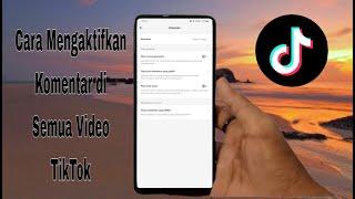 Cara Mengaktifkan Komentar di Semua Video TikTok