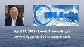 Lewis Griggs: An NDE to open Hearts