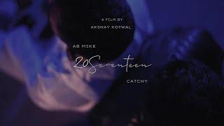 AB Mike x @catchyproductions - 20Seventeen (Official Music Video) | Akshay Kotwal | @SongdewNetwork