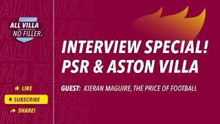 Interview Special! PSR & Aston Villa | Guest: Kieran Maguire, The Price of Football