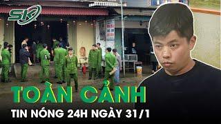 Toàn Cảnh Tin Nóng 24h Ngày 31/1 | Tin Tức Thời Sự Cập Nhật Mới Nhất Hôm Nay | SKĐS