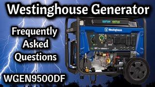 Westinghouse Generator WGEN9500DF Duel Fuel - Most Frequently Asked Questions Answered