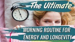 The Ultimate Morning Routine For Energy and Longevity