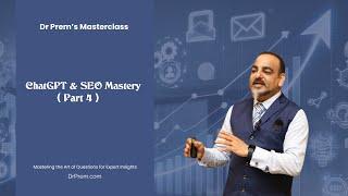 ChatGPT & SEO Mastery for Medical & Wellness Tourism - Dr Prem's Masterclass 4/4