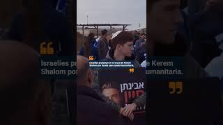 Protestas en Kerem Shalom | Derechistas Israelíes impiden pso de ayuda humanitaria