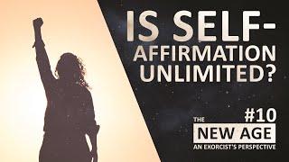 #10. The New Age: Is self-affirmation unlimited?