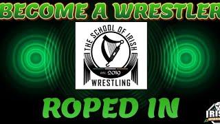 Become a Wrestler with The School of Irish Wrestling | Rope In | Ep 1 (Wrestling Documentary)