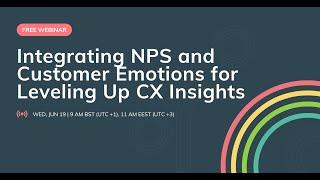 Free Webinar: Integrating NPS and Customer Emotions for Leveling Up CX Insights