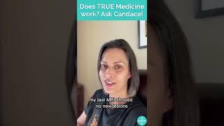 Does TRUE Medicine work? Ask Candace!