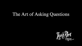 The Art of Asking Questions