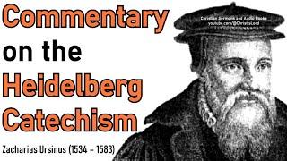 Commentary on the Heidelberg Catechism - Zacharias Ursinus (Part 1 of 3)