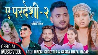 A Pardeshi 2 (ए परदेशी २) Dinesh Shrestha & Sarita Thapa magar Ft.Anu Shah, Arun Sapkota - New Song