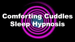 Comforting Cuddles Sleep Hypnosis