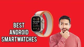 Best Android Smartwatches in 2024