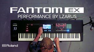 Roland FANTOM EX Synthesizer | Performance featuring LZARUS