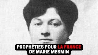 Vie, visions et prophéties de Marie Mesmin pour la France.