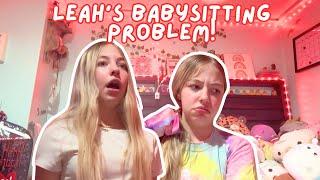 Leah’s Babysitting Problem!