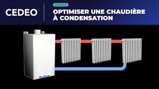 Conseils | Optimiser une chaudière à condensation | CEDEO