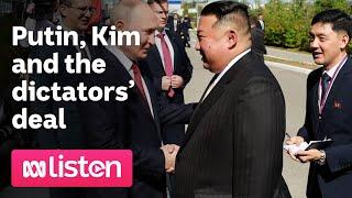 Putin, Kim and the dictators’ deal | ABC News Daily Podcast