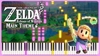 Main Theme ~ Zelda: Echoes of Wisdom | Piano (+ Sheet Music)