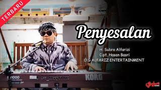 Penyesalan  ||  H. Subro Alfarizi  ||  Cipt. Hasan Basri