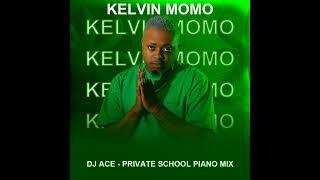 KELVIN MOMO | PRIVATE SCHOOL PIANO MIX | DJ ACE ️