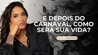 #LIVE: E depois do Carnaval, como será sua vida?! +SURPRESA ESPECIAL 