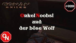 #Conan Exiles - [029] Onkel Noobsi begegnet den bösen Wolf