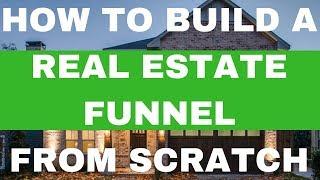 How To Build a [Real Estate Funnel]  from Scratch