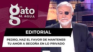 Pedro, haz el favor de mantener tu amor a Begoña en lo privado