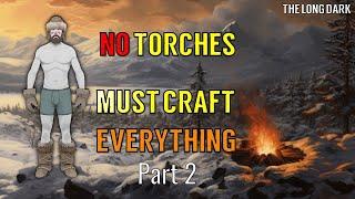 Torchless Craftsman Challenge - Part 2 (The Long Dark)