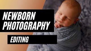 Newborn Photography - Editing newborn images full tutorial