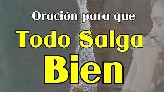 Oración para que todo salga bien