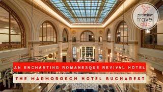THE MARMOROSCH Bucharest Autograph Collection: the best luxury hotel in Romania