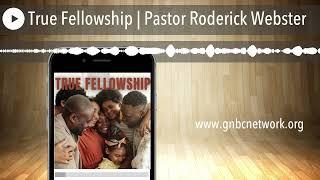 True Fellowship | Pastor Roderick Webster