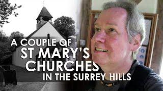 A Couple of ST MARY'S CHURCHES in the Surrey Hills