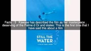 Still the Water Top  #5 Facts