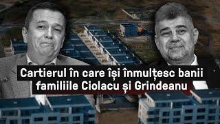 Cartierul în care își înmulțesc banii familiile Ciolacu și Grindeanu