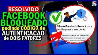 [MELHOR VÍDEO] Como DESBLOQUEAR FACEBOOK BLOQUEADO pedindo CÓDIGO de AUTENTICAÇÃO de DOIS FATORES