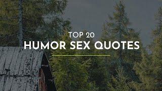 TOP 20 Humor Sex Quotes ~ Everyday Quotes ~ Quotes About Change ~ Inspirational Quotes