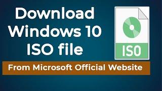 Download Windows 10 ISO image file from Microsoft Official Website for Free