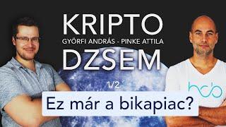 KRIPTO DZSEM -  EZ MÁR A BIKAPIAC? 1/2 [Györfi András - Pinke Attila]