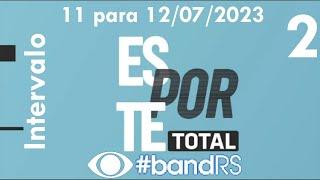 Intervalo: Esporte Total - Band RS (11 para 12/07/2023) [2]