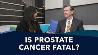 Is Prostate Cancer Fatal? | Ask A Prostate Expert, Mark Scholz, MD