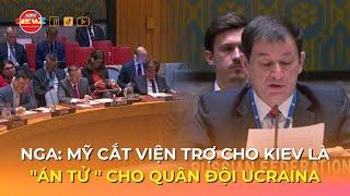 NGA: MỸ CẮT VIỆN TRỢ CHO KIEV LÀ ''ÁN TỬ '' CHO QUÂN ĐỘI UCRAINA