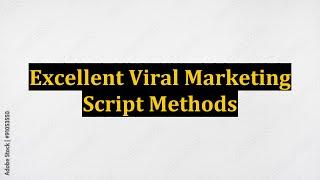 Excellent Viral Marketing Script Methods