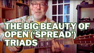 The BIG Beauty of OPEN (aka 'SPREAD') TRIADS on Guitar