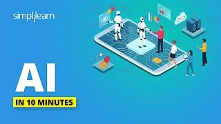 Artificial Intelligence In 10 Minutes | What Is Artificial Intelligence?| AI Explained | Simplilearn